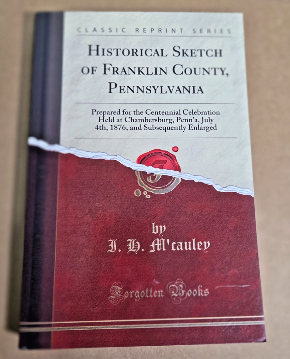 Historical Sketch of Franklin County, PA - I.H. M'Cauley (Forgotten Books)